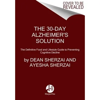 Populárně naučná literatura pro dospělé The 30-Day Alzheimer's Solution - Sherzai, Dean; Sherzai, Ayesha