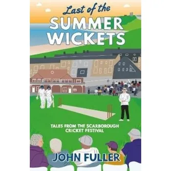 Last Of The Summer Wickets - John G. Fuller