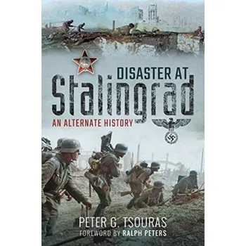 Disaster at Stalingrad - Peter G. Tsouras