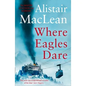 Beletrie pro dospělé Where Eagles Dare - Alistair MacLean