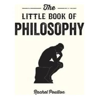 The Little Book of Philosophy - Poulton, Rachel