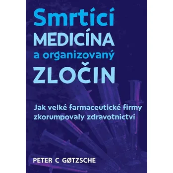 Smrtící medicína a organizovaný zločin:…
