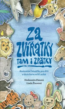 Za zvířátky tam i zpátky: Ilustrované básničky pro děti o skutečném světě zvířat - Drahomíra Zimová (2021, pevná)
