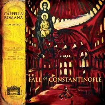 Zahraniční hudba CD Cappella Romana: The Fall Of Constantinople 2021