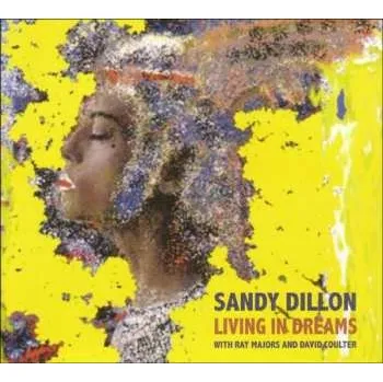 Zahraniční hudba CD Sandy Dillon: Living In Dreams 2013