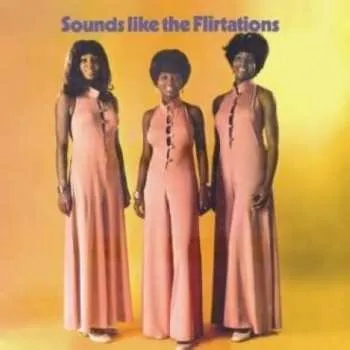 Zahraniční hudba CD The Flirtations: Sounds Like The Flirtations 2019