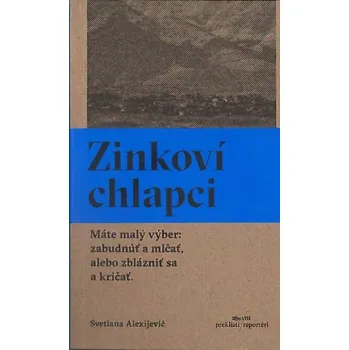 Literární biografie Recenze Zinkoví chlapci - Svetlana Alexijevič [SK] (2022, brožovaná)