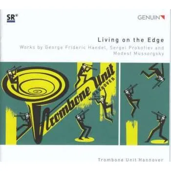 Zahraniční hudba CD Trombone Unit Hannover: Living On The Edge: Works By George Frideric Handel, Sergei Prokofiev, And Modest Mussorgsky DIGI 2017 Digipack