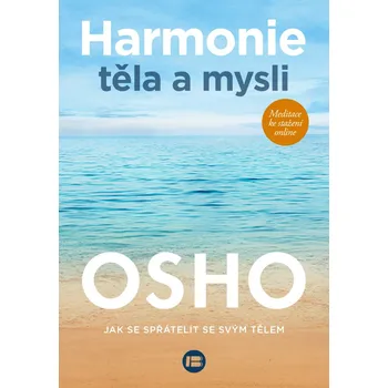 Harmonie těla a mysli: Jak se spřátelit se svým tělem - Osho (2021, brožovaná)
