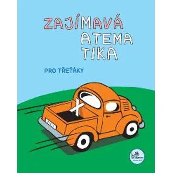 Matematika Zajímavá matematika pro třeťáky - PeadDr. Hana Mikulenková, RNDr. Josef Molnár CSc.