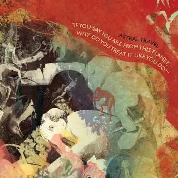 Zahraniční hudba CD Astral Travel: If You Say You Are From This Planet, Why Do You Treat It Like You Do? 2020