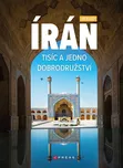 Írán: Tisíc a jedno dobrodružství -…