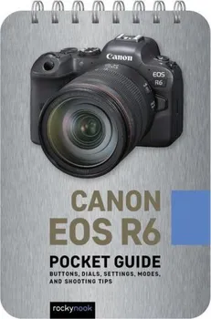 Technika Canon EOS R6: Pocket Guide - Rocky Nook [EN] (2021, kroužková)