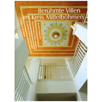 Populárně naučná literatura pro dospělé Berühmte Villen im Kreis Mittelböhmen - Rostislav Švácha, Šárka Koukalová, Jiří Podrazil, Hana Hermanová, Eva Novotná, Radoslava Schmelzová