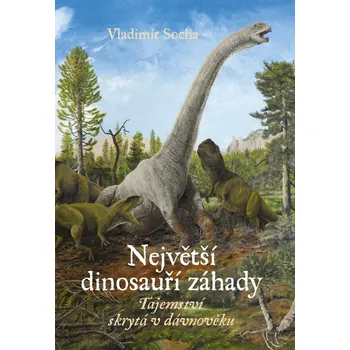 Příroda Největší dinosauří záhady - Vladimír Socha (2022, pevná)