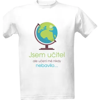Tričko s potiskem Jsem učitel, ale učení mě nikdy nebavilo... pánské