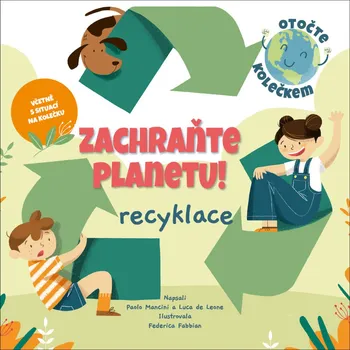 Bystrá hlava Zachraňte planetu! Recyklace - Luca De Leone, Paolo Mancini - 978-80-277-1071-3