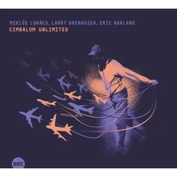 Zahraniční hudba CD Larry Grenadier: Cimbalom Unlimited 2022
