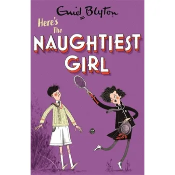 The Naughtiest Girl: Here's The Naughtiest Girl - Enid Blyton [EN] (2021, Měkká, Hachette Children's Group)