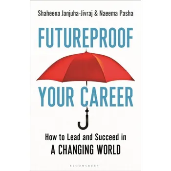 Futureproof Your Career - Janjuha-Jivraj, Shaheena; Pasha, Naeema