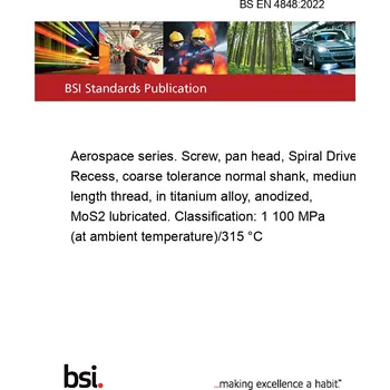 BS EN 4848:2022 Aerospace series. Screw, pan head, Spiral Drive Recess, coarse tolerance normal shank, medium length thread, in titanium alloy, anodized, MoS2 lubricated. Classification: 1 100 MPa (at ambient temperature)/315 °C Anglicky Tisk