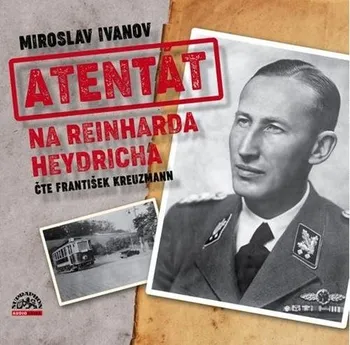 Atentát na Reinharda Heydricha - Miroslav Ivanov (čte František Kreuzmann) [CDmp3]