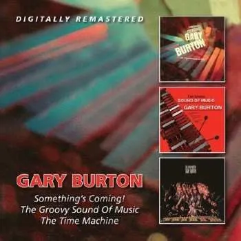 Zahraniční hudba 2CD Gary Burton: Something's Coming! - The Groovy Sound Of Music - The Time Machine 2019
