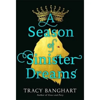 A Season of Sinister Dreams - Banghart, Tracy