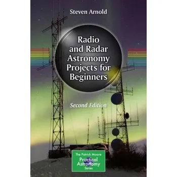 Přírodní věda Radio and Radar Astronomy Projects for Beginners - Aboudi, Jacob; Arnold, Steven M.