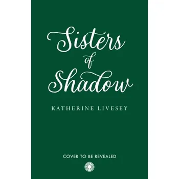 Sisters of Shadow - Livesey, Katherine