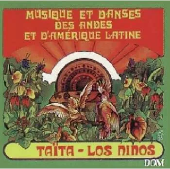 Zahraniční hudba CD Andes Amerique Latine Musiques & Danses: Taita - Los Ninos 2019