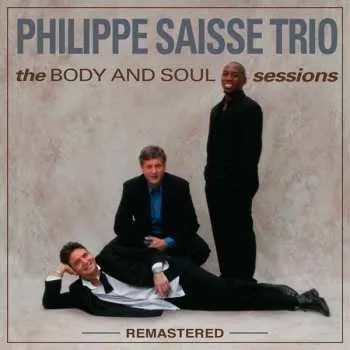 Zahraniční hudba CD Philippe Saisse Trio: The BODY and SOUL Sessions ---Remastered--- 2020 Remastered
