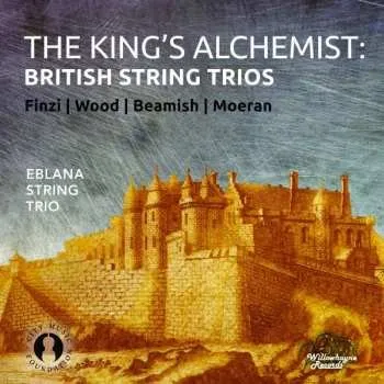 Zahraniční hudba CD Eblana String Trio: The King's Alchemist: British String Trio 2021