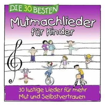 Zahraniční hudba CD Simone Sommerland, Karsten Glück Und Die Kita-Frösche: Die 30 Besten Mutmachlieder Für Kinder 2013