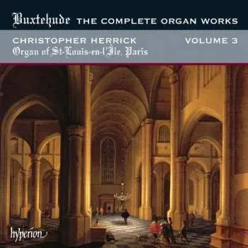 Zahraniční hudba CD Dieterich Buxtehude: The Complete Organ Works Volume 3 (Organ Of St-Louis-en-Île, Paris) 2011