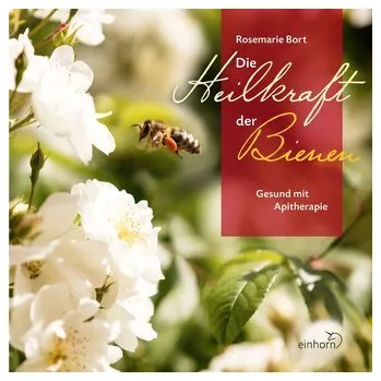 Die Heilkraft der Bienen - Bort, Rosemarie