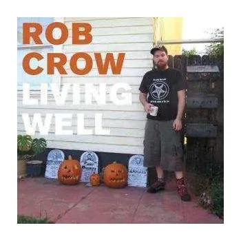 Zahraniční hudba LP Rob Crow: Living Well 2013 Bonus Tracks Vinyl