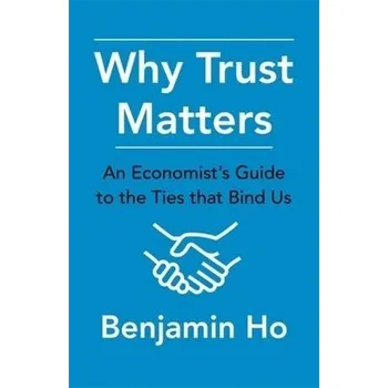 Cizojazyčná kniha Why Trust Matters - Ho, Benjamin