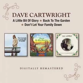 Zahraniční hudba 2CD Dave Cartwright: A Little Bit Of Glory-Back To The Garden-Don't Let Your Family Down 2022