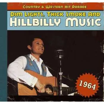 Zahraniční hudba CD Various: Dim Lights Thick Smoke & Hillbilly Music - Country & Western Hit Parade - 1964 2011