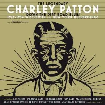 Zahraniční hudba 2CD Charley Patton: The Legendary Charley Patton (Down The Dirt Road Blues) (1929-1934 Wisconsin And New York Recordings) 2017