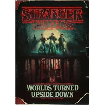 Kniha Stranger Things: Worlds Turned Upside Down: The Official Behind-The-Scenes Companion – Gina McIntyre (EN)