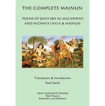 Učebnice The Complete Majnun: Poems of Qays Ibn al-Mulawwah and Nizami's Layla & Majnun – Majnun,Nizami,Paul Smith (EN)