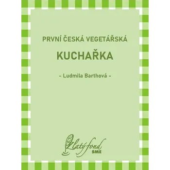 Kniha První česká vegetářská kuchařka - Ludmila Barthová (E-Kniha) - 978-80-559-0819-9