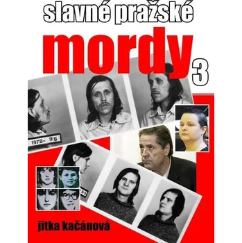 Kniha Slavné pražské mordy 3 - Jitka Kačánová (E-Kniha) - 978-80-281-0542-6