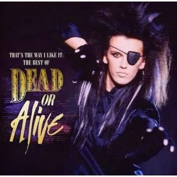 Zahraniční hudba CD Dead Or Alive: That's The Way I Like It: The Best Of Dead Or Alive 2010