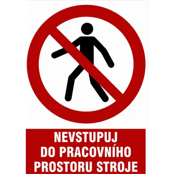 Značení Značka Nevstupuj do pracovního prostoru stroje, samolepicí fólie, 210 × 297 mm