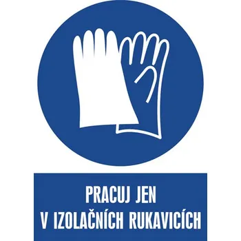 Značení Značka Pracuj jen v izolačních rukavicích, samolepicí fólie, 210 × 297 mm