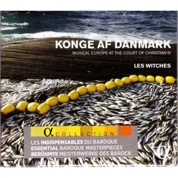 Zahraniční hudba CD Les Witches: Konge Af Danmark (L’Europe Musicale À La Cour De Christian IV) 2016