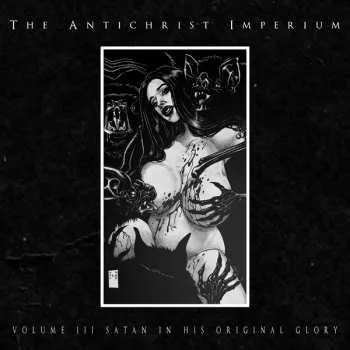 Zahraniční hudba CD The Antichrist Imperium: Volume III: Satan In His Original Glory LTD | DIGI 2022 Limited Edition Digipack